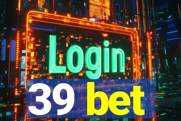 39 bet